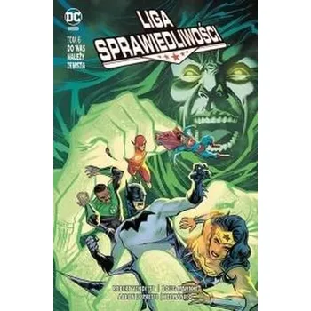 Komiks pro dospělé Liga Sprawiedliwości T.6 Do was należy zemsta - praca zbiorowa