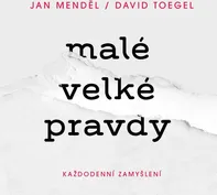 Malé velké pravdy: Každodenní zamyšlení - Jan Menděl, David Toegel (2021, pevná)