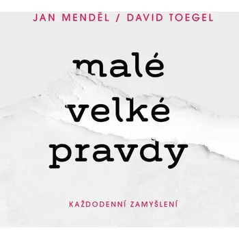 Malé velké pravdy: Každodenní zamyšlení - Jan Menděl, David Toegel (2021, pevná)