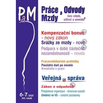 Recenze Práce, mzdy a odvody bez chyb, pokut a penále 6-7/2021: Zákon o kompenzačním bonusu, Srážky ze mzdy, Podpora v době částečné nezaměstnanosti, Zákon o odpadech - Eva Dandová a kol. (2021, brožovaná)