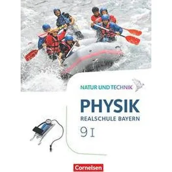 Učebnice Natur und Technik - Physik Band 9: Wahlpflichtfächergruppe I - Realschule Bayern - Schülerbuch - Bauer, Viola