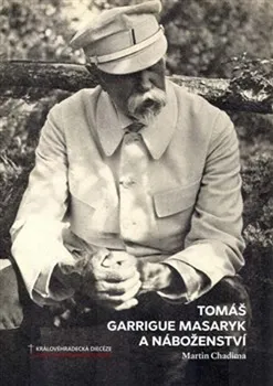 Literární biografie Tomáš Garrigue Masaryk a náboženství - Martin Chadima (2021, brožovaná)