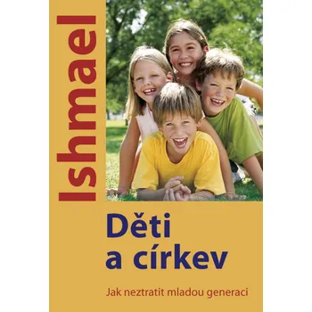 Duchovní literatura Děti a církev (Jak neztratit mladou generaci)