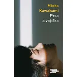 Prsa a vajíčka - Mieko Kawakami (2021,…