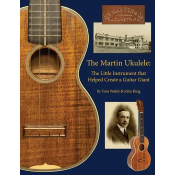 Hudebniny The Martin Ukulele - The Little Instrument That Helped Create a Guitar Giant
