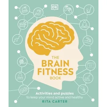 The Brain Fitness Book - Carter, Rita