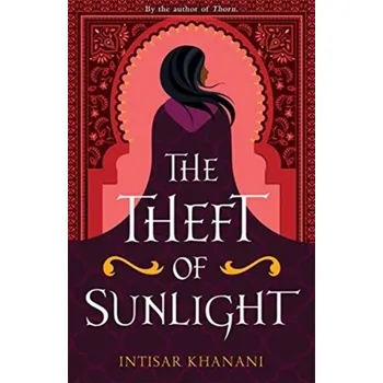 Theft of Sunlight - Khanani, Intisar