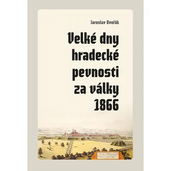 Velké dny hradecké pevnosti za války…