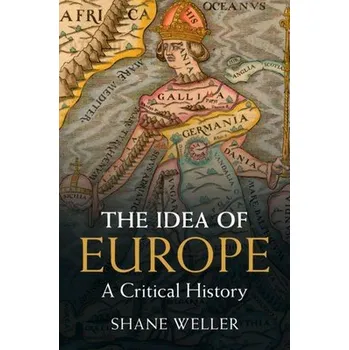Idea of Europe - Weller, Shane (University of Kent, Canterbury)