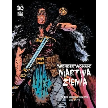 Komiks pro dospělé Wonder Woman. Martwa ziemia - praca zbiorowa