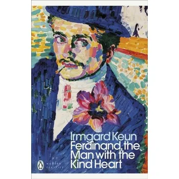 Beletrie pro dospělé Ferdinand, the Man with the Kind Heart - Keun, Irmgard