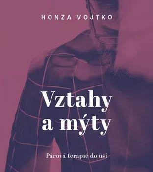 Vztahy a mýty - Honza Vojtko (čte Honza Vojtko) [CDmp3]