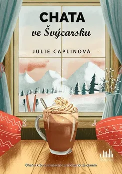 kniha Chata ve Švýcarsku - Julie Caplinová (2021, pevná)