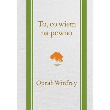 Literární biografie To, co wiem na pewno - Winfrey Oprah