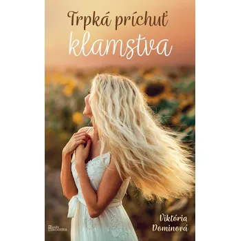 Trpká príchuť klamstva - Viktória Dominová