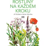 Rostliny na každém kroku - Jiří Kolbek,…