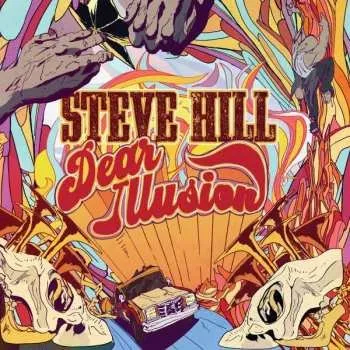 Zahraniční hudba CD Steve Hill: Dear Illusion 2022