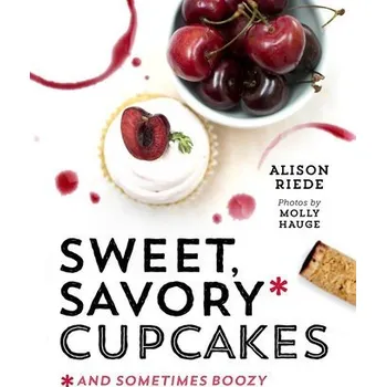 Cizojazyčná kniha Sweet, Savory, and Sometimes Boozy Cupcakes - Riede, Alison
