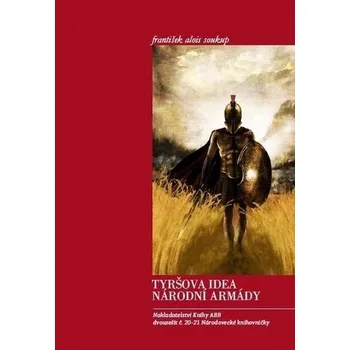 Tyršova idea národní armády - František Soukup