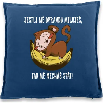 Dekorativní polštářek Vtipný polštář Jestli mě opravdu miluješ, Barva Modrá, Velikost 40×40 cm, Canvas Bavlněný polštář Bezvatriko.cz 1037