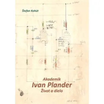 Literární biografie Akademik IVAN PLANDER - Štefan Kohút