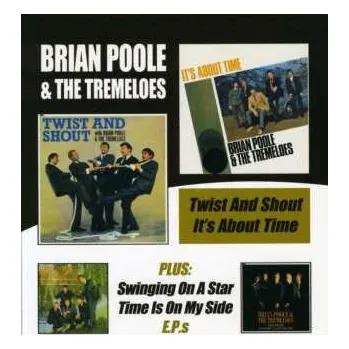 Zahraniční hudba 2CD Brian Poole & The Tremeloes: Twist And Shout/It's About Time Plus Swinging On A Star & Time Is On My Side E.P.s 2004