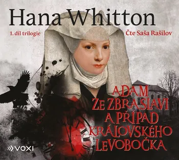 Adam ze Zbraslavi a případ královského levobočka: 1. díl trilogie - Hana Whitton (čte Saša Rašilov) [CDmp3]