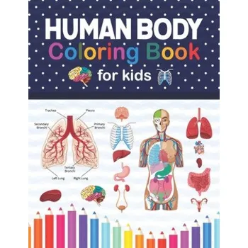 Cizojazyčná kniha Human Body Coloring Book For Kids: Human Body Anatomy Coloring Book For Kids, Boys and Girls and Medical Students. Human Brain Heart Liver Coloring Book. Anatomy Coloring Book for kids. Human Skeleton Coloring Book for kids. – Publication Jarniczell Publi