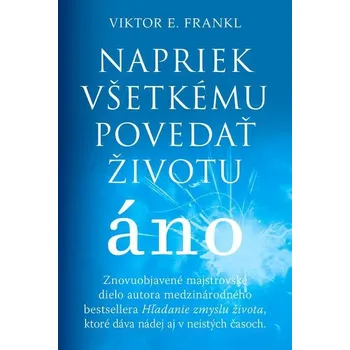 Kniha Napriek všetkému povedať životu áno - Viktor E. Frankl (E-Kniha)