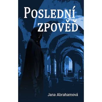 Kniha Poslední zpověď - Jana Abrahamová (E-Kniha)