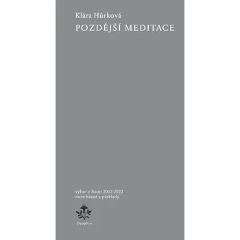 Pozdější meditace - Klára Hůrková