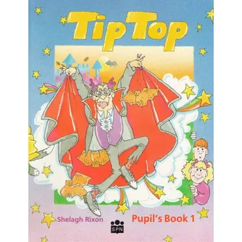 Anglický jazyk Tip Top 1 Pupil´s Book - Shelagh Rixon