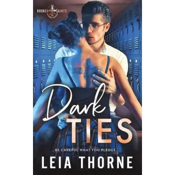 Dark Ties: A Dark High School Romance (Broken Saints Society 1) – Leia Thorne (EN)