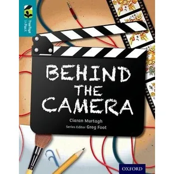 Cizí jazyk Oxford Reading Tree TreeTops inFact: Level 9: Behind the Camera - Murtagh, Ciaran