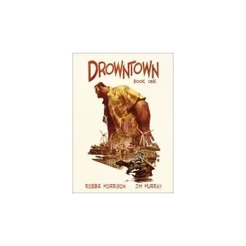 Drowntown - Murray, Jim a Morrison, Robbie