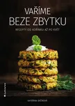 Vaříme beze zbytku - Bičíková Kateřina…