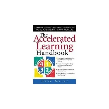 Kniha Accelerated Learning Handbook: A Creative Guide to Designing and Delivering Faster, More Effective Training Programs - Meier, Dave