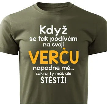 Pánské tričko Pánské tričko Když se tak podívám na svoji Verču Barva: Vojenská zelená, Velikost: XL