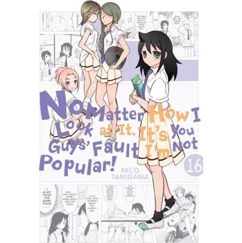 No Matter How I Look at It, It's You Guys' Fault I'm Not Popular!, Vol. 16 - Tanigawa, Nico