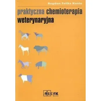 Praktyczna chemioterapia weterynaryjna - Bogdan F. Kania