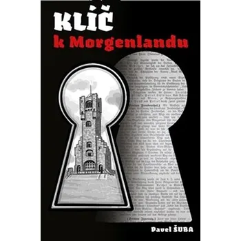 Klíč k Morgenlandu - Pavel Šuba (2022, pevná)