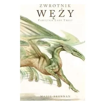 Zwrotnik węży. Pamiętnik Lady Trent - Marie Brennan
