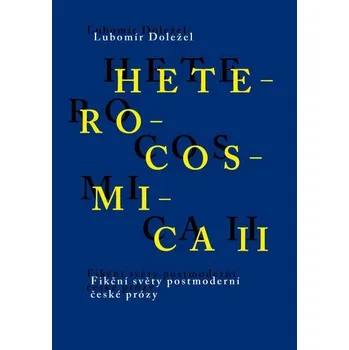 Kniha Heterocosmica II. Fikční světy postmoderní české prózy - Lubomír Doležel (E-Kniha)