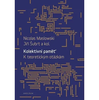 Kniha Kolektivní paměť. K teoretickým otázkám - Nicolas Maslowski, Jiří Šubrt (E-Kniha)