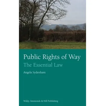 Public Rights of Way: The Essential Law - Sydenham, Angela