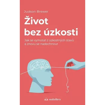 Život bez úzkosti - Judson Brewer (E-Kniha)