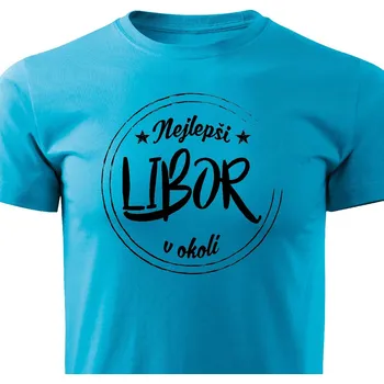Pánské tričko Pánské tričko Nejlepší Libor v okolí Barva: Tyrkysová, Velikost: XXXL