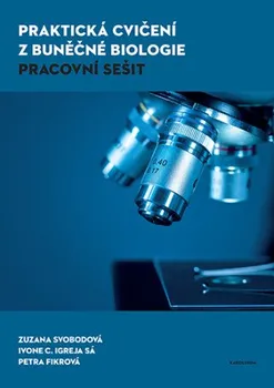 Přírodověda Praktická cvičení z buněčné biologie: Pracovní sešit – Zuzana Svobodová a kol. (2022, brožovaná)
