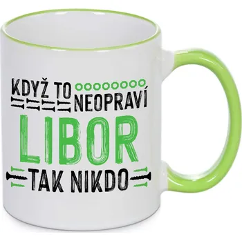 Hrnek - Když to neopraví Libor, tak nikdo Barva: Zelená