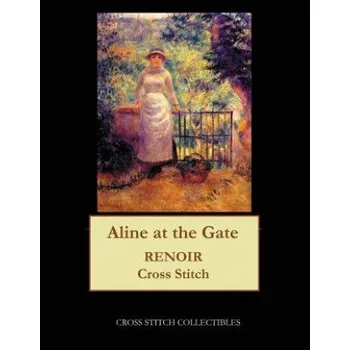 Populárně naučná literatura pro dospělé Aline at the Gate: Renoir cross stitch pattern – Cross Stitch Collectibles (EN)